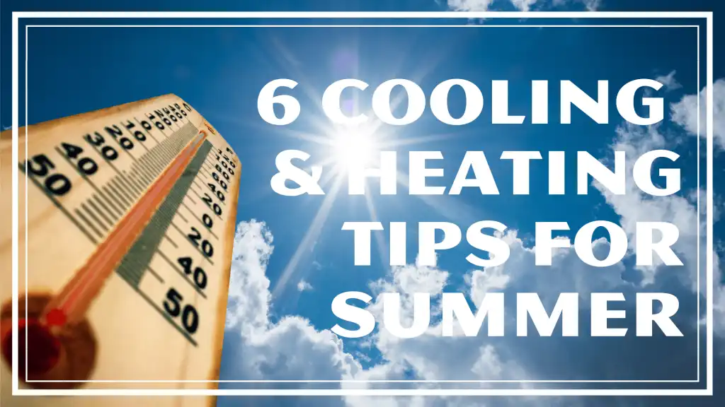 6 Cooling and Heating Tips for Summer | Daffan Cooling & Heating