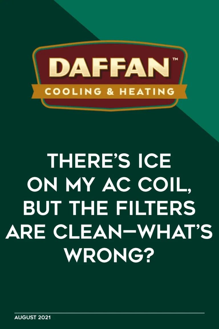 THERE’S ICE ON MY AC COIL, BUT THE FILTERS ARE CLEAN—WHAT’S WRONG?