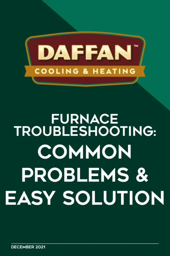 Furnace Troubleshooting: Common Problems & Easy Solutions