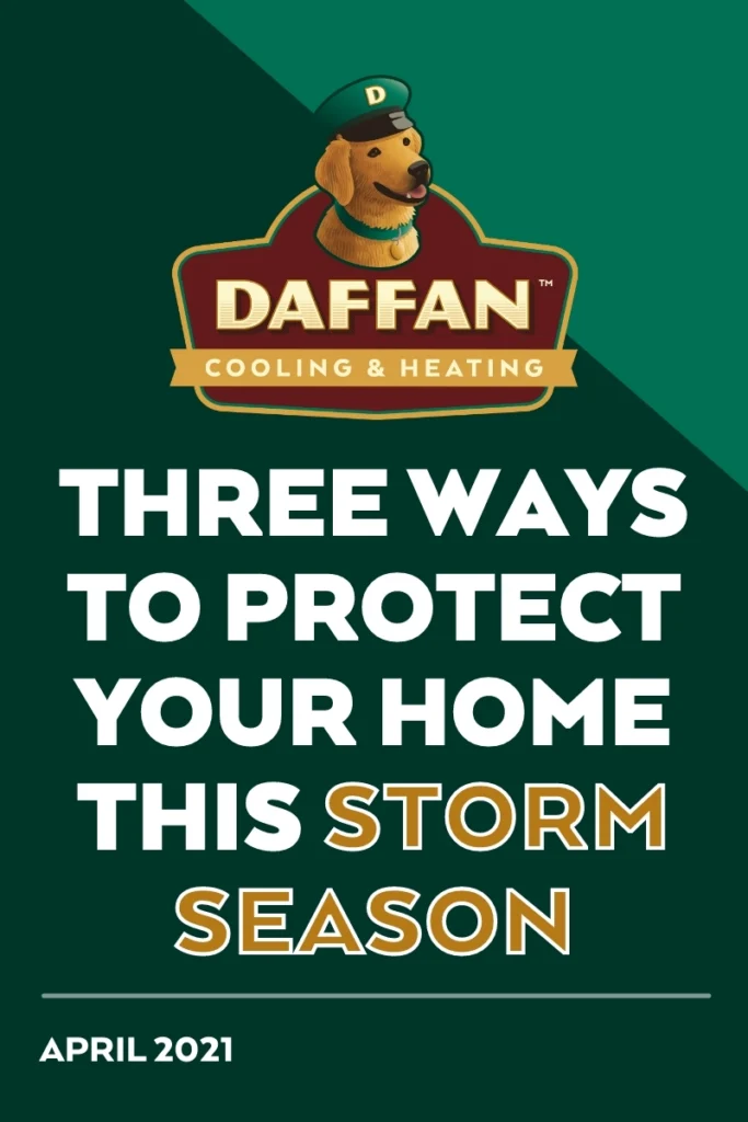 Three Ways To Protect Your Home This Storm Season | Daffan Cooling & Heating