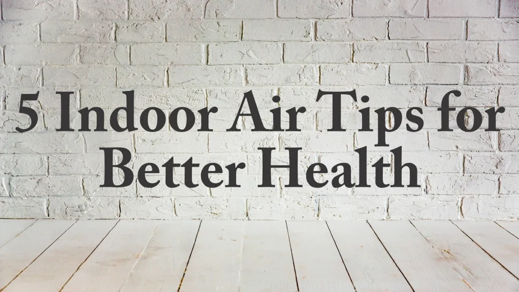 5 Indoor Air Tips for Better Health | Daffan Cooling & Heating