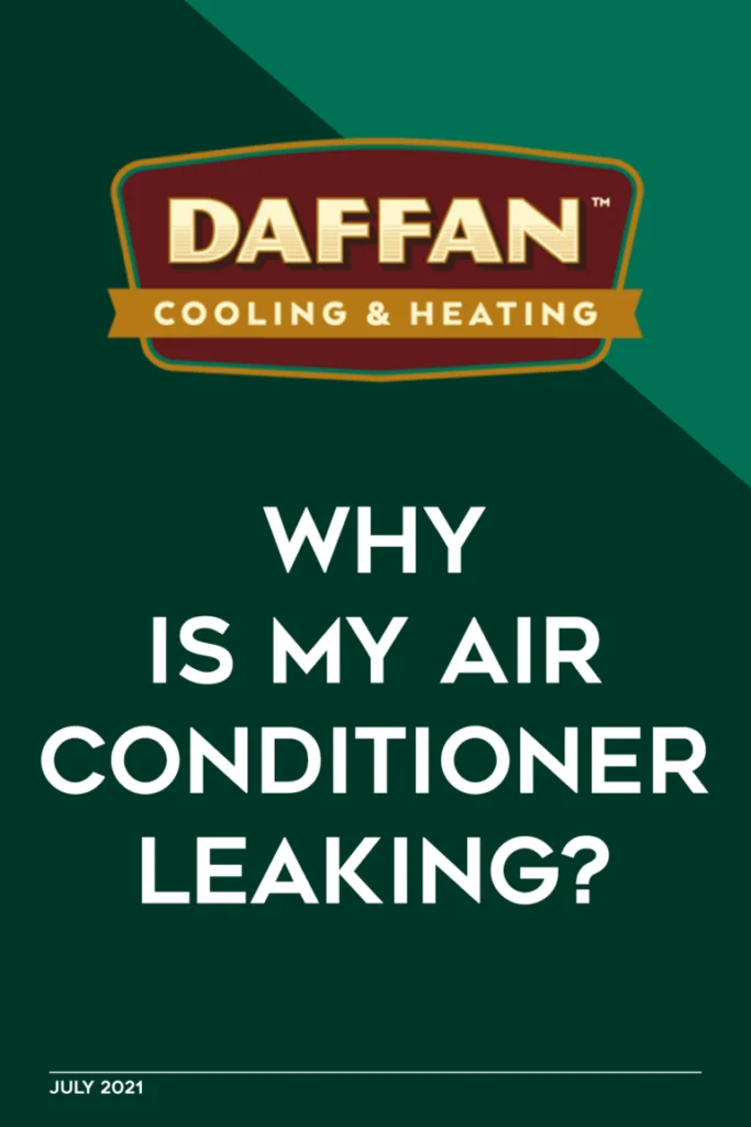 Why Is My Air Conditioner Leaking? | Daffan Cooling & Heating