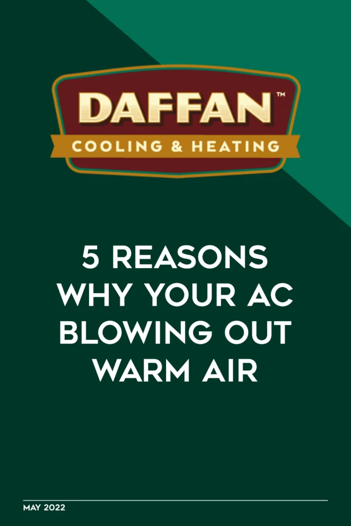 AC Blowing Out Warm Air | Daffan Cooling & Heating